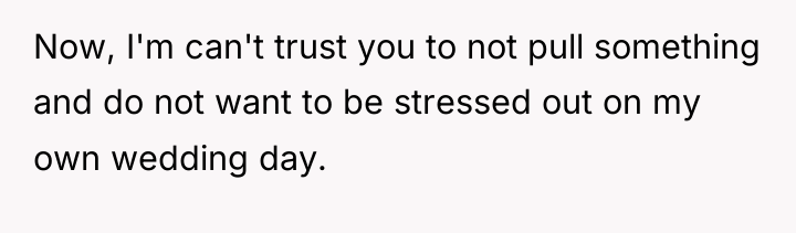 Now, I'm can't trust you to not pull something and...