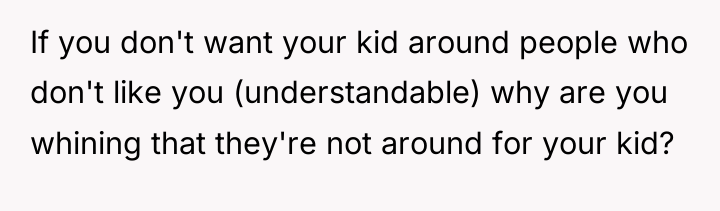 If you don't want your kid around people who don't...