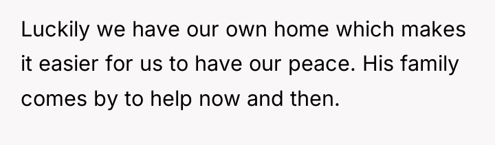 Luckily we have our own home which makes it easier...