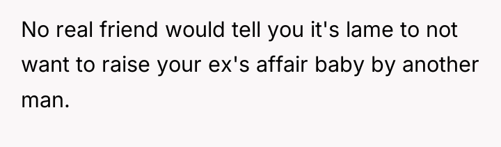 No real friend would tell you it's lame to not...
