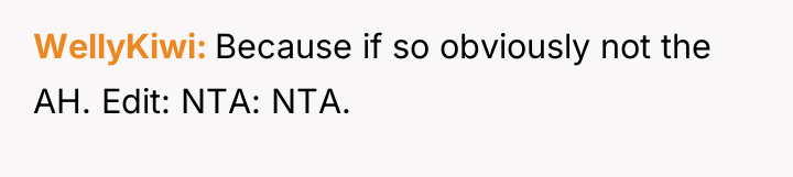 WellyKiwi Because if so obviously not the AH. Edit: NTA:...