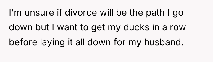 I'm unsure if divorce will be the path I go...