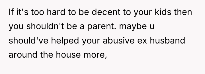 If it's too hard to be decent to your kids...