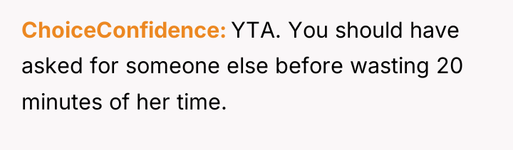 ChoiceConfidence YTA. You should have asked for someone else before...