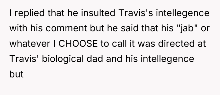 I replied that he insulted Travis's intellegence with his comment...