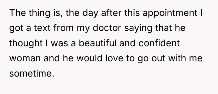 The thing is, the day after this appointment I got...