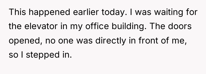 This happened earlier today. I was waiting for the elevator...