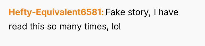 Hefty-Equivalent6581 Fake story, I have read this so many times,...