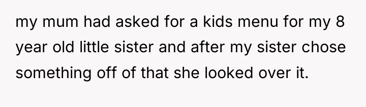 my mum had asked for a kids menu for my...