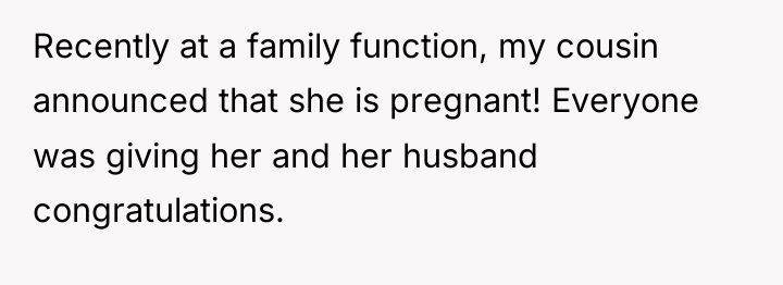 Recently at a family function, my cousin announced that she...