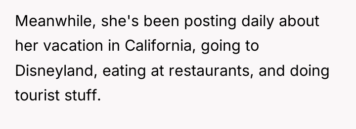 Meanwhile, she's been posting daily about her vacation in California,...