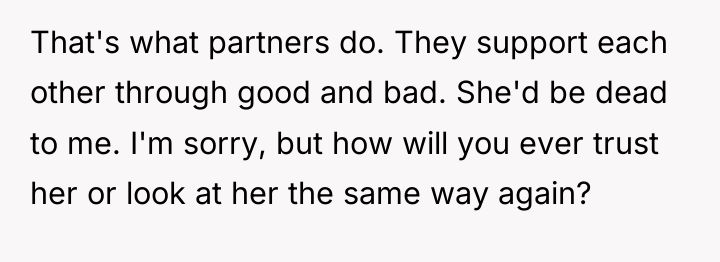 That's what partners do. They support each other through good...