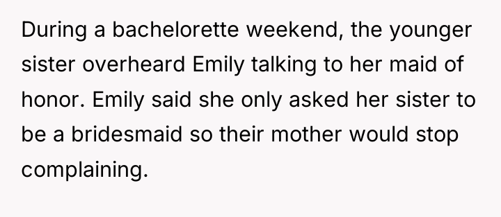 During a bachelorette weekend, the younger sister overheard Emily talking...