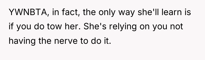 YWNBTA, in fact, the only way she'll learn is if...