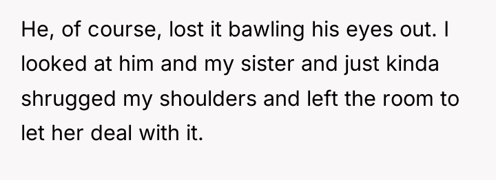 He, of course, lost it bawling his eyes out. I...