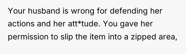 Your husband is wrong for defending her actions and her...