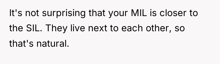 It's not surprising that your MIL is closer to the...