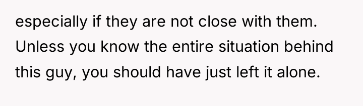 especially if they are not close with them. Unless you...