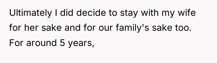 Ultimately I did decide to stay with my wife for...