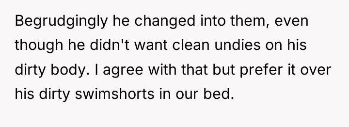 Begrudgingly he changed into them, even though he didn't want...