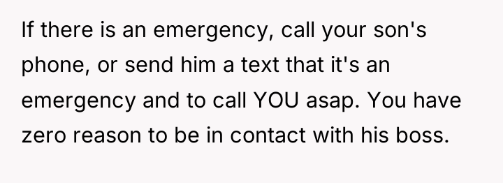 If there is an emergency, call your son's phone, or...