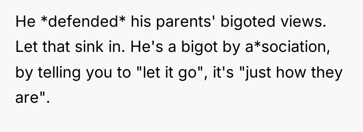 He *defended* his parents' bigoted views. Let that sink in....