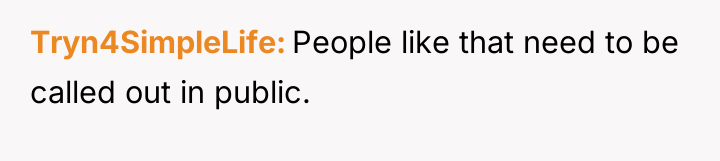Tryn4SimpleLife People like that need to be called out in...