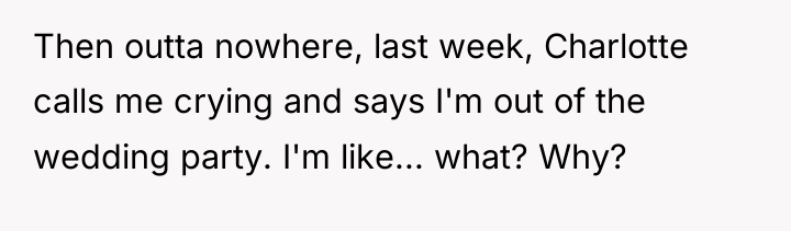 Then outta nowhere, last week, Charlotte calls me crying and...