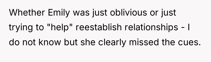 Whether Emily was just oblivious or just trying to "help"...