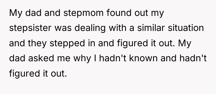 My dad and stepmom found out my stepsister was dealing...