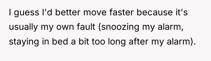 I guess I'd better move faster because it's usually my...