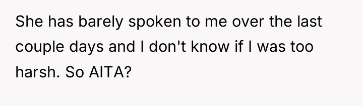 She has barely spoken to me over the last couple...