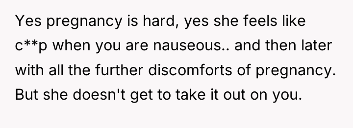 Yes pregnancy is hard, yes she feels like c**p when...