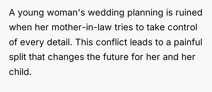 A young woman's wedding planning is ruined when her mother-in-law...