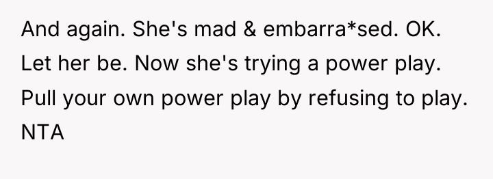 And again. She's mad & embarra*sed. OK. Let her be....