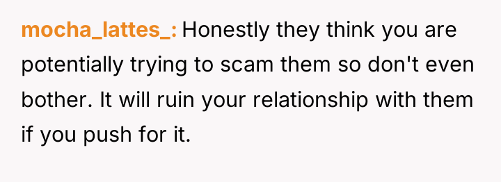 mocha_lattes_ Honestly they think you are potentially trying to scam...