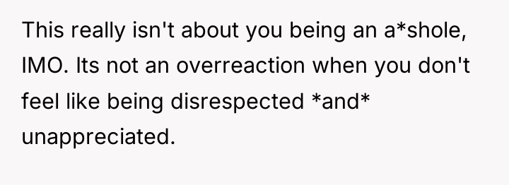 This really isn't about you being an a*shole, IMO. Its...