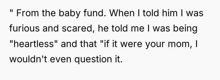" From the baby fund. When I told him I...