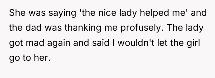 She was saying 'the nice lady helped me' and the...