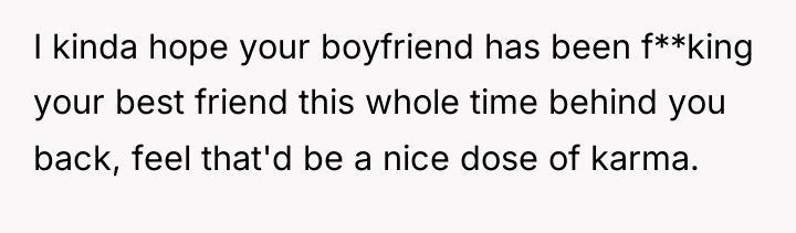 I kinda hope your boyfriend has been f**king your best...
