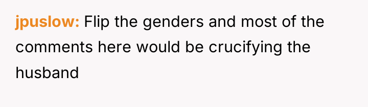 jpuslow Flip the genders and most of the comments here...