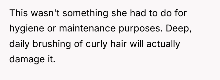 This wasn't something she had to do for hygiene or...