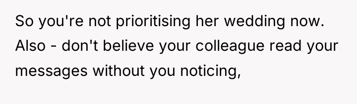 So you're not prioritising her wedding now. Also - don't...