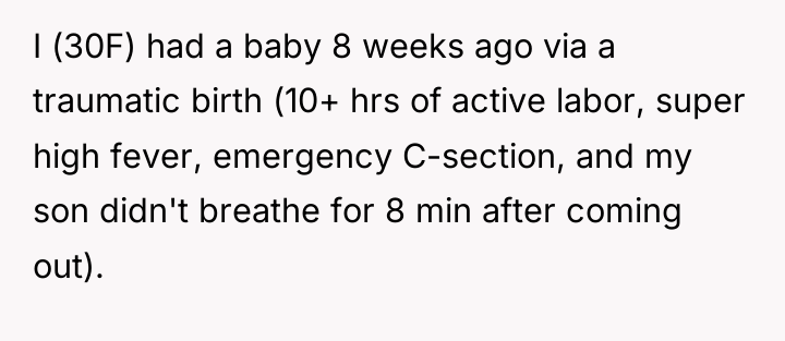 I (30F) had a baby 8 weeks ago via a...