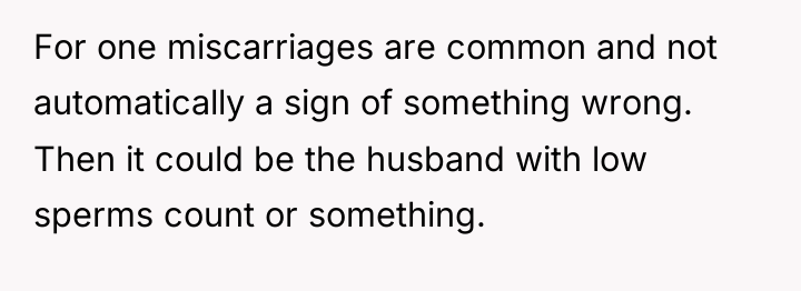 For one miscarriages are common and not automatically a sign...