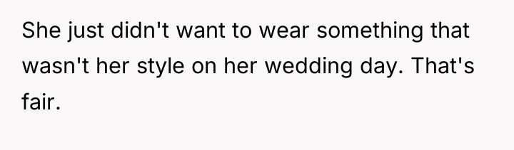 She just didn't want to wear something that wasn't her...