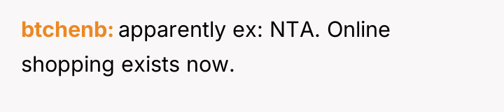 btchenb apparently ex: NTA. Online shopping exists now.