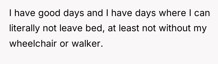 I have good days and I have days where I...
