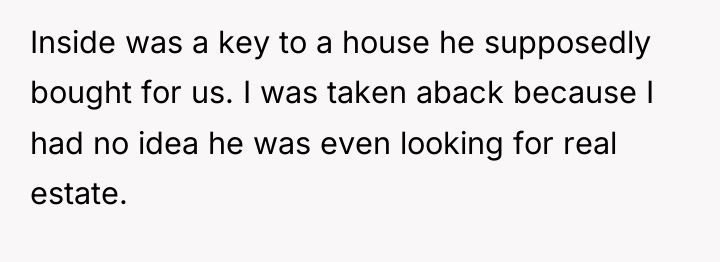 Inside was a key to a house he supposedly bought...