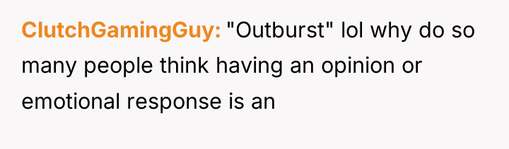 ClutchGamingGuy "Outburst" lol why do so many people think having...